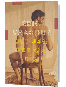 Det jag vet om dig - Éric Chacour