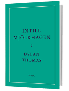 Intill mjölkhagen - Dylan Thomas