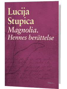 Magnolia. Hennes berättelse - Lucija Stupica