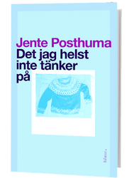 Det jag helst inte tänker på av Jente Posthuma