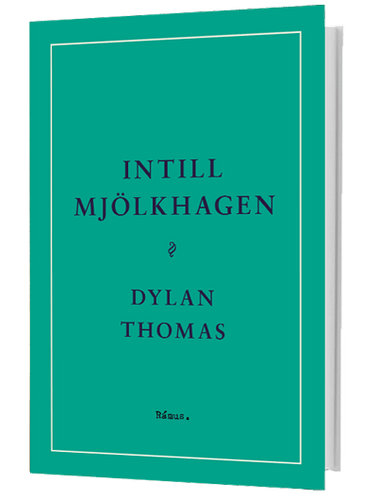 Dylan Thomas - Intill mjölkhagen