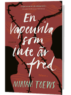 Miriam Toews - En vapenvila som inte är fred