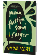 Miriam Toews – Mina futtiga små sorger