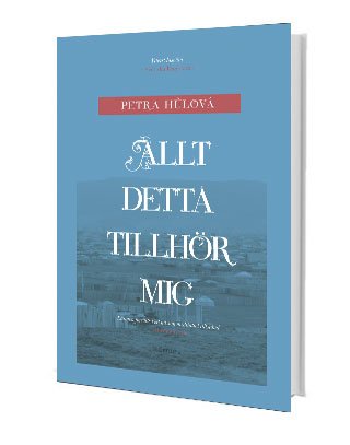 Allt detta tillhör mig – Petra Hulova