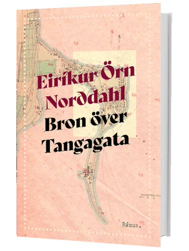 Eirikur Örn Norddahl – Bron över Tangagata