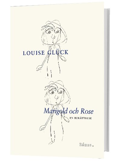 Louise Glück – Marigold och Rose