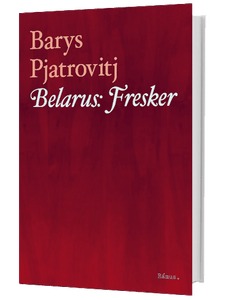 Barys Pjatrovitj - Belarus: Fresker
